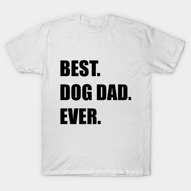 Best Dog Dad Ever T-Shirt by InTrendSick